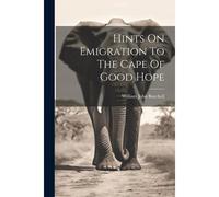 Hints On Emigration To The Cape Of Good Hope