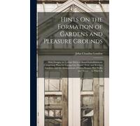 Hints On The Formation Of Gardens And Pleasure Grounds