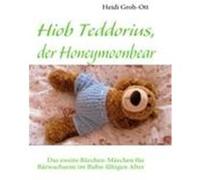 Hiob Teddorius, der Honeymoonbear Groh-Ott, Heidi (Auteur)