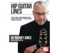 Hip Guitar Lines: The Lines, Fingerings and Ideas That Will Transform Your Playing