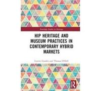 Hip Heritage and Museum Practices in Contemporary Hybrid Markets by Tom ODell Tom ODell (Auteur)