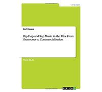 Hip Hop And Rap Music In The Usa. From Grassroots To Commercialization