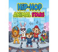 Hip-Hop Animal Stars: Funny Coloring Book with Dancing & Singing Animals in Cool Outfits - Easy and Big Pictures for Kids Ages 4-6