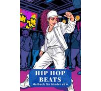Hip Hop Beats. Malbuch für Kinder ab 6 Jahren - Tänzer im Club - 83 coole Ausmalbilder - Breakdance, Street Dance & Rap Vibes - 167 Seiten mit leeren ... - perfekt für kreative Kids und
