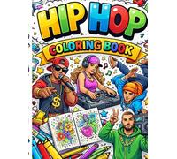 Hip Hop Coloring Book: Breakdance Moves, DJ Scenes, Street Fashion, Graffiti Art & Dance Culture