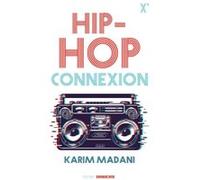 Hip-hop connexion Karim Madani (Auteur)