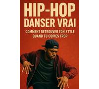 Hip-Hop - Danser vrai: Comment retrouver ton style quand tu copies trop