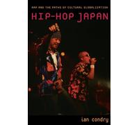 Hip-Hop Japan: Rap and the Paths of Cultural Globalization
