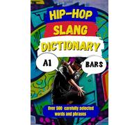 Hip-Hop Slang Dictionary: The Ultimate Guide to Rap, Street Talk & Urban Lingo