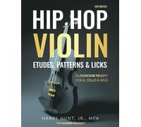 Hip Hop Violin Etudes, Patterns, & Licks: Classroom Ready! Viola, Cello & Bass (Hip Hop Etudes Patterns & Licks For Strings)