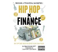 Hip Hop x Finance: Become a Financial Gangster! Get off Debt Row and Stack your Cash Flow.