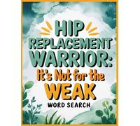Hip Replacement Word Search: Relax After Hip Surgery with 100 Puzzles and Inspirational Trivia for Patients, Funny Get Well Soon Activities Gifts to Support Women or Men Post New Operation Recovery