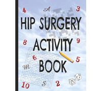 HIP SURGERY ACTIVITY BOOK: Puzzles & Gentle Distractions for the Road to Recovery