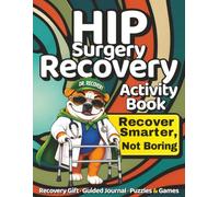 Hip Surgery Recovery Activity Book: Recovery Journal, Puzzles & Games for Hip Replacement Recovery - A Thoughtful Get Well Gift: Word Searches, ... to Stay Positive, Busy & Mentally Strong
