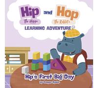Hip the Hipppo and Hop the Rabbit Learning Aventure: Hip's First Big Day