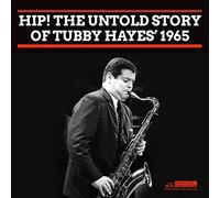 Hip The Untold Story of Tubby Hayes 1965