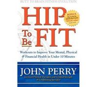 Hip to Be Fit by John Perry John Perry (Auteur)