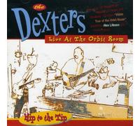 Hip to the Tip: Live at the Orbit Room by DEXTERS [Audio CD] NEUF