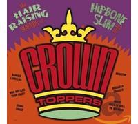 The Hair Raising Sounds Of ... Hipbone Slim And The The Crown Toppers