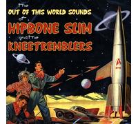 Hipbone Slim & the Kneetremblers - The Out This World Sounds of. [Import]