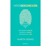 Hiperdesconexión Reconquista tu atención · Recupera tu memoria · Reconecta con tu vida - Marta Romo - Roca Editorial - ebook (ePub) - Livre