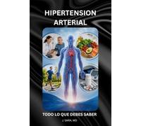 HIPERTENSION ARTERIAL: TODO LO QUE DEBES SABER
