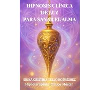 HIPNOSIS CLÍNICA DE LUZ PARA SANAR EL ALMA