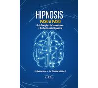 Hipnosis paso a paso: Guia completa de Inducciones y Profundización Hipnótica