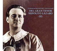 Hipólito Lázaro - Volumen II de El Gran Tenor Hipolito Lazaro (Edicion Conmemorativa Del Centenario)