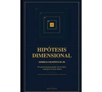 HIPÓTESIS DIMENSIONAL: Modelo Cognitivo 2D - 5D