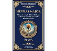 Hippias Major: What Is Beauty? - Plato's Dialogue on Aesthetics and the Search for Universal Truth