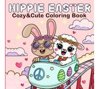 Hippie Easter: Cozy and Cute Coloring Book with Fuzzy Cutie Friends for Adults, Teens, and Kids - Bold and Simple Designs for Stress Relief and Fun