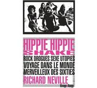 Hippie Hippie Shake: Rock drogues sexe utopies ? Voyage dans le monde merveilleux des sixties