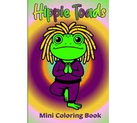 Hippie Toads Mini Coloring Book: For Adults & Teens | Fun Frog Images | 4x6 Pocket-Size Pages Perfect for Travel & On The Go | Bold & Easy Designs for Relaxation, Creativity & Amusement