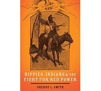 Hippies, Indians, And The Fight For Red Power
