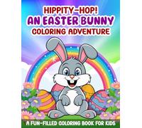 Hippity-Hop! An Easter Bunny Coloring Adventure: A Fun-Filled Coloring Book for Kids Aged 3-7