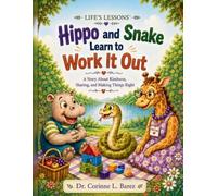 Hippo and Snake Learn to Work It Out: A Story About Kindness, Sharing, and Making Things Right