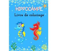 Hippocampe livre de coloriage: 30 adorables dessin à colorier pour découvrir le monde de nos amis les hippocampes | Parfait pour enfants dès 3 ans | 30 pages