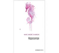 Hippocampe - Marc-André Charron - Prise De Parole - broché - Théâtre