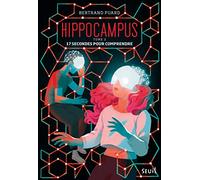 Hippocampus, tome 2: 17 secondes pour comprendre