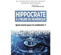 Hippocrate à l’heure du numérique Marie-Eve Rougé-Bugat (Auteur), Jean-Pierre Delord (Préface), Jérôme Beranger (Auteur)