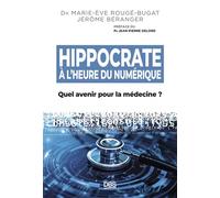 Hippocrate à l’heure du numérique Quel avenir pour la médecine ? - Marie-Eve Rougé-Bugat - De Boeck Supérieur - broché - Scolaire / Universitaire