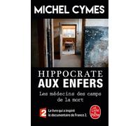 Hippocrate aux enfers Les médecins dans les camps de la mort - Michel Cymes - Lgf - Poche - Etude