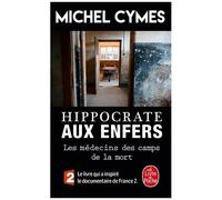Hippocrate Aux Enfers - Les Médecins Des Camps De La Mort