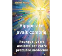 Hippocrate avait compris: Pourquoi votre assiette est votre première médecine