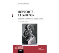 Hippocrate et la raison: La pensée n’est sérieuse que par le corps