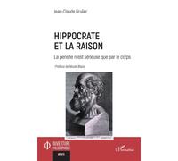 Hippocrate et la raison La pensée n’est sérieuse que par le corps - Nicole Blaize - L'harmattan - broché - Essai