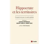 Hippocrate et les territoires - Perspectives pour la santé g - Georges Képénékian - L'aube Eds De - broché - Essai