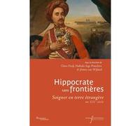 Hippocrate sans frontières Claire Fredj (Auteur), Nathalie Sage Pranchère (Auteur), Jérôme Van Wijland (Auteur)