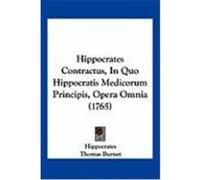 Hippocrates Contractus, in Quo Hippocratis Medicorum Principis, Opera Omnia (1765) Hippocrates, Burnet, Thomas (Auteur)